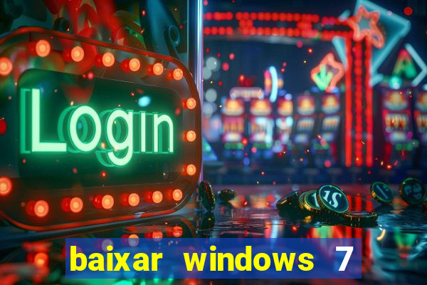 baixar windows 7 ultimate 64 bits com todos os drivers